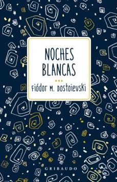 NOCHES BLANCAS Fiódor Dostoievski Gribaudo Casa del Libro