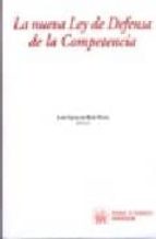 LA NUEVA LEY DE DEFENSA DE LA COMPETENCIA Juan Ignacio Ruiz Peris