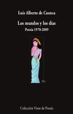 LOS MUNDOS Y LOS DIAS: POESIA 1970-2009