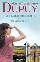 LE CHÂTEAU DES SECRETS VOL 3 LES COEURS APAISÉS CALMANN LEVY