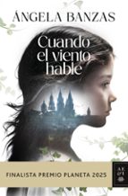 CUANDO EL VIENTO HABLE (FINALISTA PREMIO PLANETA 2025)