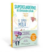 PACK APRENDE CON MENSTRUITA (EL SEMEN MOLA + SUPERCUADERNO DE EDU CACIÓN SEXUAL) (MENSTRUITA)