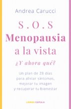 SOS, MENOPAUSIA A LA VISTA, ¿Y AHORA QUE HAGO?