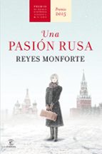 UNA PASION RUSA (PREMIO DE NOVELA HISTORICA ALFONSO X EL SABIO 2015)
