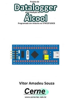 projeto de datalogger para mediço de alcool programado em arduino no stm32f103c8 (ebook)-vitor amadeu souza-3410003419308