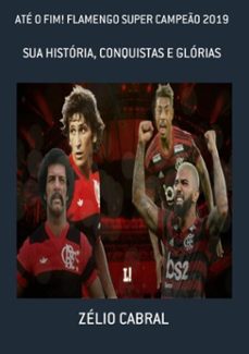 ate o fim! flamengo super campeo 2019 (ebook)-zélio cabral-3410003655508
