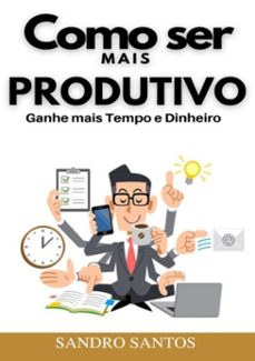 como ser mais produtivo (ebook)-sandro santos-3410003780408