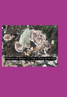 misterios del bosque:un viaje a traves de las setas (ebook)-jose mª alarte-3410007496008