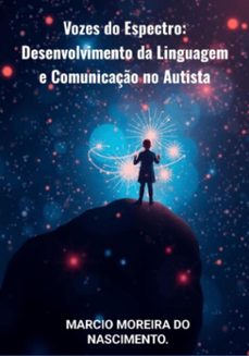 vozes do espectro: desenvolvimento da linguagem e comunicaço no autista (ebook)-marcio moreira do nascimento-3410007804308