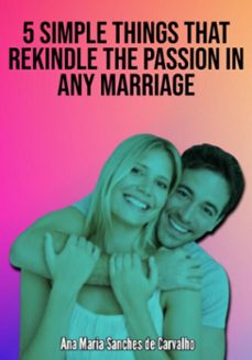 5 simple attitudes that rekindle the passion in any marriage (ebook)-edivaldo ascaneo-3410009107308