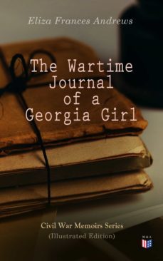 the wartime journal of a georgia girl (illustrated edition) (ebook)-eliza frances andrews-4057664100108