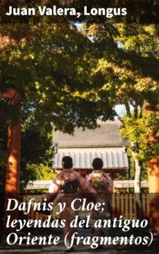 dafnis y cloe; leyendas del antiguo oriente (fragmentos) (ebook)-juan valera- longus-4057664125408