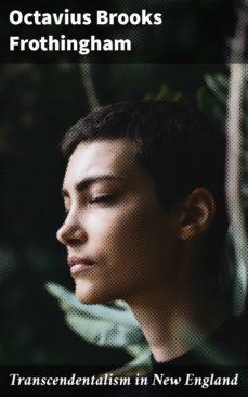 transcendentalism in new england (ebook)-octavius brooks frothingham-4057664562708