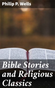 bible stories and religious classics (ebook)-philip p. wells-4057664631008