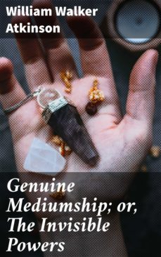 genuine mediumship; or, the invisible powers (ebook)-4057664640208
