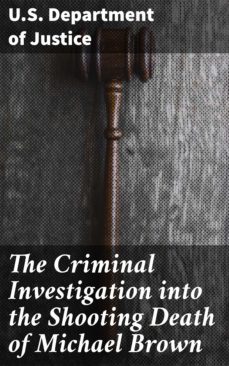 the criminal investigation into the shooting death of michael brown (ebook)-u.s. department of justice-4064066064808
