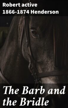 the barb and the bridle (ebook)-robert, active 1866 1874 henderson-4064066140908