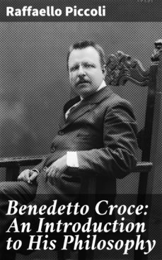 benedetto croce: an introduction to his philosophy (ebook)-4064066182908