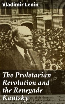 the proletarian revolution and the renegade kautsky (ebook)-vladimir ilich lenin-4064066316808
