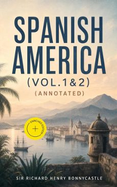 spanish america (vol.1&amp;2) (ebook)-sir richard henry bonnycastle-4064066400408