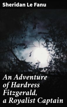an adventure of hardress fitzgerald, a royalist captain (ebook)-joseph sheridan le fanu-4064066439408