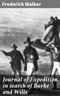 journal of expedition in search of burke and wills (ebook)-frederick walker-4066338092908