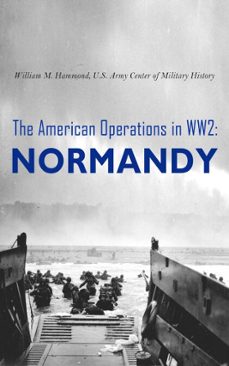 the american operations in ww2: normandy (ebook)-william m. hammond-u.s. army center of military history-4066339510708