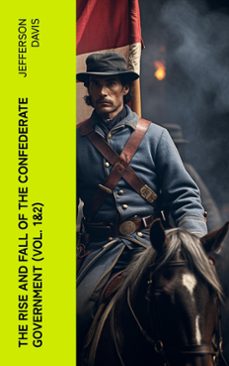the rise and fall of the confederate government (vol. 1&amp;2) (ebook)-jefferson davis-4066339589308