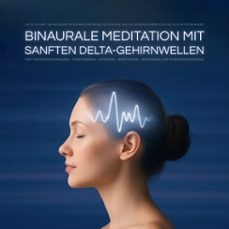 binaurale meditation mit sanften delta-gehirnwellen fur tiefenentspannung - stressabbau - hypnose - meditation - gehirnwellen-synchronisierung (audiolibro)-4069829301008