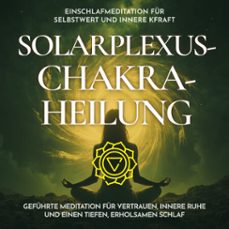 einschlafmeditation fur selbstwert und innere kraft - solarplexus-chakra-heilung (audiolibro)-raphael kempermann-4070169646308