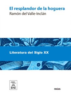 el resplandor de la hoguera (ebook)-ramón del valle-inclán-4099995486308