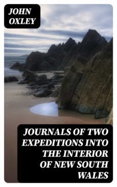 journals of two expeditions into the interior of new south wales (ebook)-john oxley-8596547046608