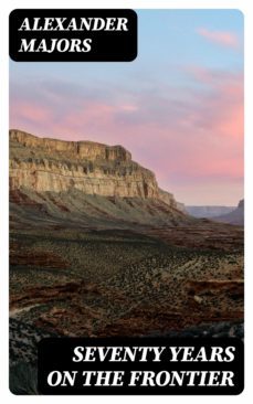 seventy years on the frontier (ebook)-alexander majors-8596547049708