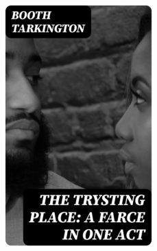the trysting place: a farce in one act (ebook)-8596547221708