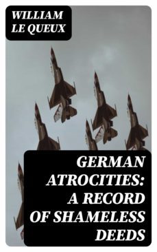 german atrocities: a record of shameless deeds (ebook)-8596547231608