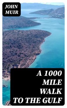 a 1000 mile walk to the gulf (ebook)-john muir-8596547402008