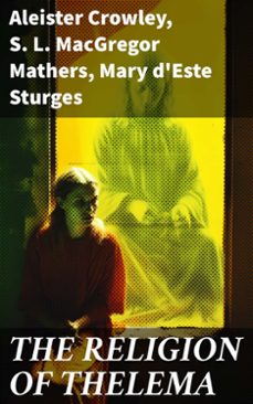 the religion of thelema (ebook)-aleister crowley-s. l. macgregor mathers-mary d'este sturges-8596547785408