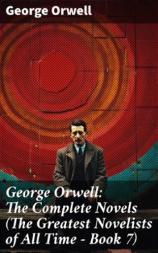 george orwell: the complete novels (the greatest novelists of all time  book 7) (ebook)-george orwell-8596547787808
