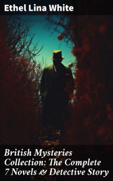 british mysteries collection: the complete 7 novels &amp; detective story (ebook)-ethel lina white-8596547803508