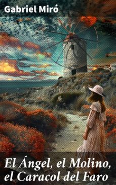 el angel, el molino, el caracol del faro (ebook)-gabriel miro-8596547818908
