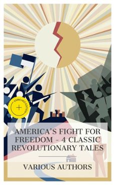 america's fight for freedom  4 classic revolutionary tales (ebook)-delia salter bacon-ann s. stephens-s. weir mitchell-8596547875208