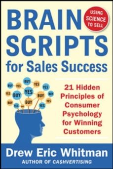 brainscripts for sales success: 21 hidden principles of consumer psychology for winning new customers-drew eric whitman-9780071833608