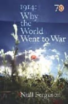 1914: why the world went to war (70 years)-niall ferguson-9780141022208
