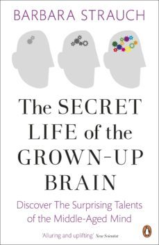the secret life of the grown-up brain (ebook)-barbara strauch-9780141968308