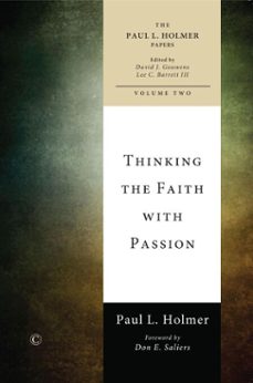 thinking the faith with passion (ebook)-paul l holmer-9780227901908