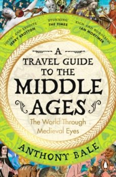 a travel guide to the middle ages-anthony bale-9780241993408