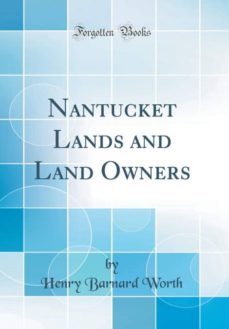 nantucket lands and land owners (classic reprint)-9780266759508