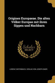 origines europaeae. die alten volker europas mit ihren sippen und nachbarn-9780270446708