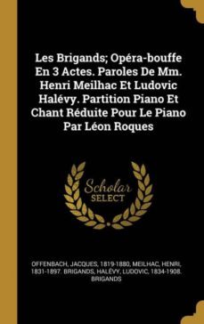 les brigands; opra-bouffe en 3 actes. paroles de mm. henri meilhac et ludovic halvy. partition piano et chant rduite pour le piano par lon roques-9780274562008