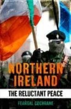 northern ireland: the reluctant peace-feargal cochrane-9780300178708